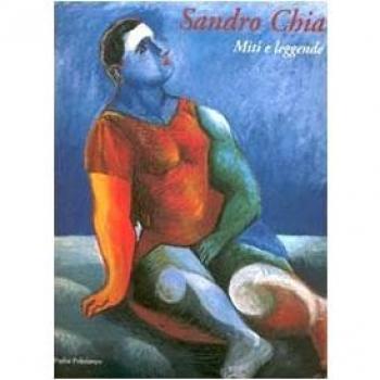 Sandro Chia. Miti e leggende