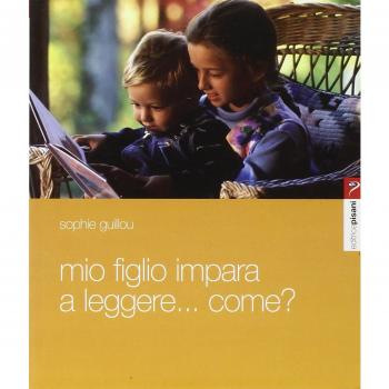 Mio figlio impara a leggere... Come? Itinerario di un apprendista lettore