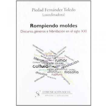 Rompiendo moldes : discurso, géneros e hibridación en el siglo xxi