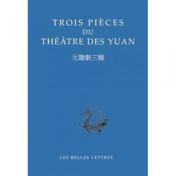 Trois pièces du théâtre des Yuan
