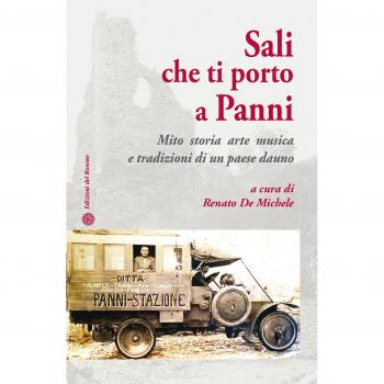 Sali che ti porto a Panni. Mito storia arte musica e tradizioni di un paese dauno