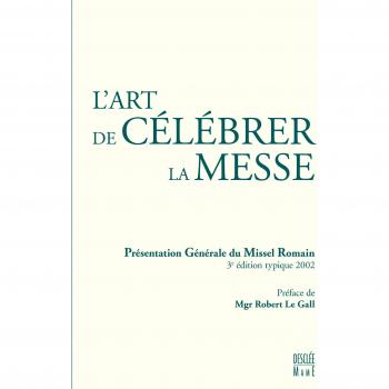 L'art de célébrer la messe : Présentation générale du missel romain