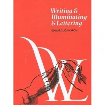 Writing and Illuminating and Lettering by Edward Johnston PAPERBACK