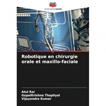 Rai, Atul: Robotique en chirurgie orale et maxillo-faciale