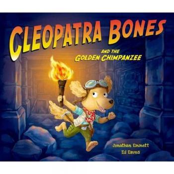 Cleopatra Bones and the Golden Chimpanzee by Jonathan Emmett