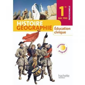 Histoire Géographie Education civique 1re Bac Pro