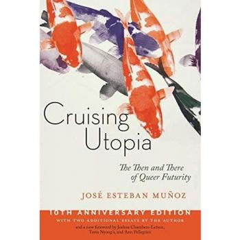 Cruising Utopia: The Then and There of Queer Futurity