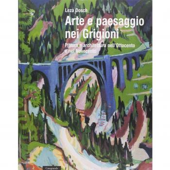 Arte e paesaggio nei Grigioni. Pittura e architettura nell'Ottocento e nel Novecento