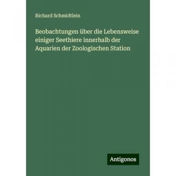 Beobachtungen über die Lebensweise einiger Seethiere innerhalb der Aquarien der Zoologischen Station