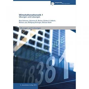 Wirtschaftsmathematik 1: Übungen und Lösungen
