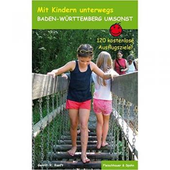Mit Kindern unterwegs – Baden-Württemberg umsonst: 120 kostenlose Ausflugsziele