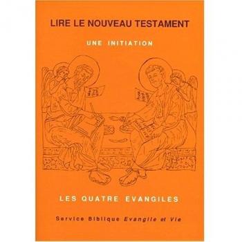 Lire le nouveau testament. Une initiation, tome 1. Les quatre évangiles