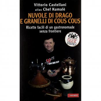 Nuvole di drago e granelli di cous cous. Ricette facili di un gastronomade senza frontiere