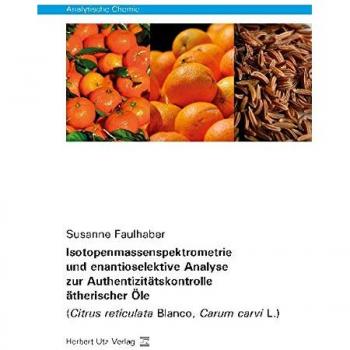 Isotopenmassenspektrometrie und enantioselektive Analyse zur Authentizitätskontrolle ätherischer Öle