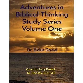 Daniel, Elden: Adventures in Biblical Thinking Study Series Volume One
