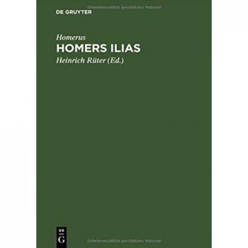 Homers Ilias: Versuch einer Wiederherstellung des Urgedichtes vom Zorn des Achilleus