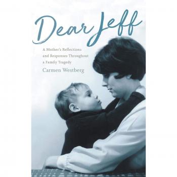 Dear Jeff: A Mother's Reflections and Responses Throughout a Family Tragedy