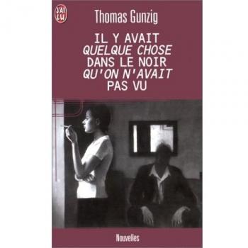Il y avait quelque chose dans le noir qu' on n' avait pas vu (Littérature Générale)