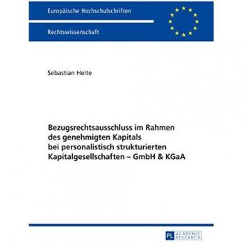 Bezugsrechtsausschluss im Rahmen des genehmigten Kapitals bei personalistisch strukturierten Kapitalgesellschaften GmbH & KGaA