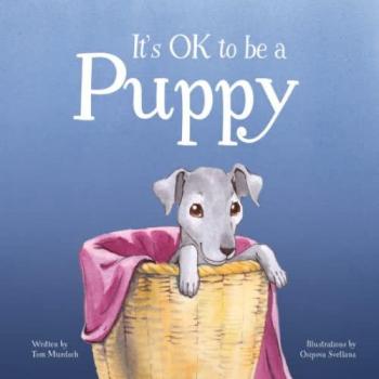 It's OK to Be a Puppy: A Children's Book about Loving Who You Are