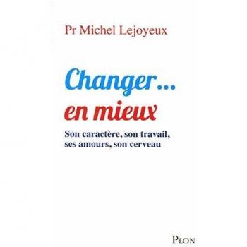 Changer... en mieux : Son caractère, son travail, ses amours, son cerveau