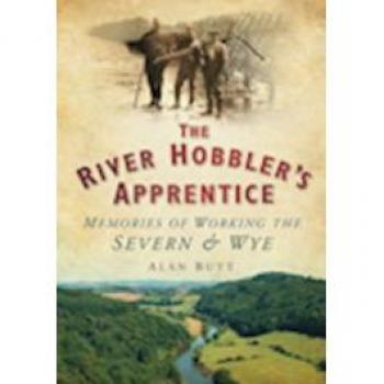 The River Hobbler's Apprentice: Memories of Working the Severn and Wye