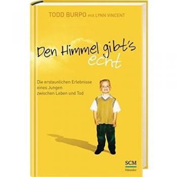 Den Himmel gibt's echt: Die erstaunlichen Erlebnisse eines Jungen zwischen Leben und Tod