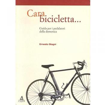 Cara bicicletta... Guida per i pedalatori della domenica