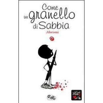 Come un granello di sabbia. Aforismi