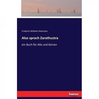 Also sprach Zarathustra: ein Buch für Alle und Keinen