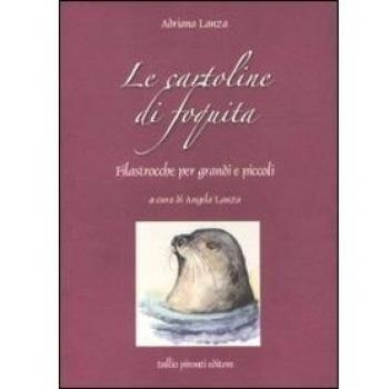 Le cartoline di Foquita. Filastrocche per grandi e piccoli