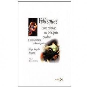 ANGULO IÉIGUEZ, DIEGO Velézquez: cèmo compuso sus principales cuadros y otros e