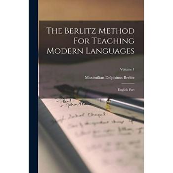 The Berlitz Method For Teaching Modern Languages: English Part; Volume 1