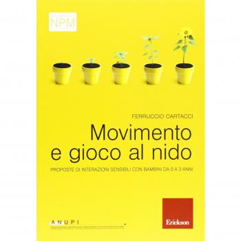 Movimento e gioco al nido. Proposte di interazioni sensibili con bambini da 0 a 3 anni