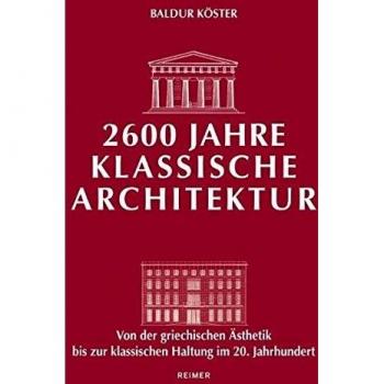2600 Jahre klassische Architektur: Von der griechischen Ästhetik bis zur klassischen Haltung im 20. Jahrhundert