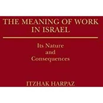 The Meaning of Work in Israel: Its Nature and Consequences