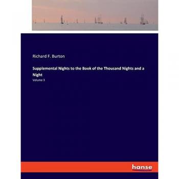 Burton, Richard F.: Supplemental Nights to the Book of the Thousand Nights and a Night