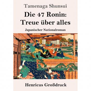 Die 47 Ronin: Treue über alles (Großdruck)