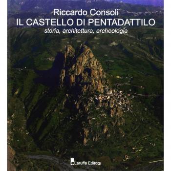 Il castello di Pentadattilo. Storia, architettura, archeologia