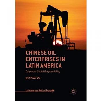 Chinese Oil Enterprises in Latin America: Corporate Social Responsibility