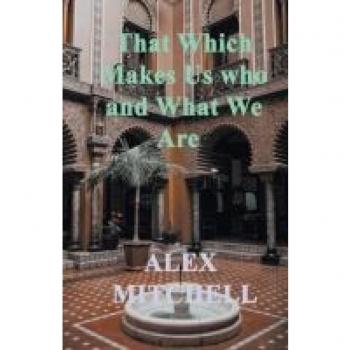 Mitchell, Alex: That Which Makes Us Who We Are