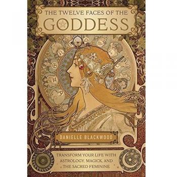 The Twelve Faces of the Goddess by Danielle Blackwood