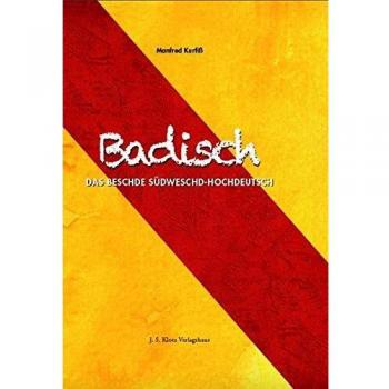 Badisches Wörterbuch: Das beschde Südweschd-Hochdeutsch