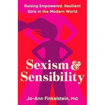 Sexism & Sensibility : Raising Empowered, Resilient Girls in the Modern World