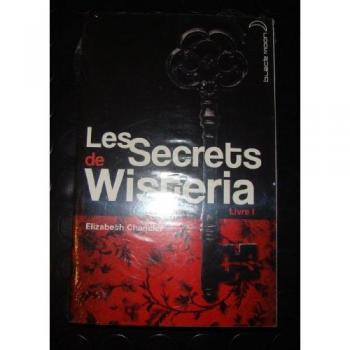 Les secrets de Wisteria. Vol. 1 Elizabeth Chandler Hachette