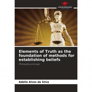 Elements of Truth as the foundation of methods for establishing beliefs