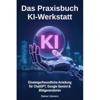 Das Praxisbuch KI-Werkstatt