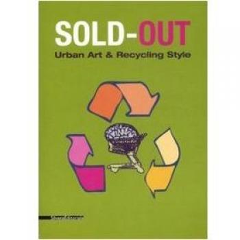 Sold-out. Urban art & recycling style. Catalogo della mostra