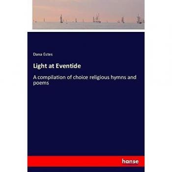 Light at Eventide: A compilation of choice religious hymns and poems