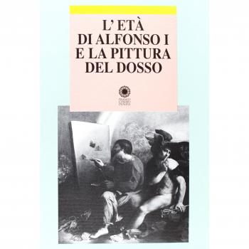 L'età di Alfonso I e la pittura del Dosso